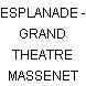 ESPLANADE - GRAND THEATRE MASSENET