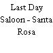 Last Day Saloon - Santa Rosa