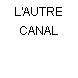 L'AUTRE CANAL