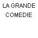 LA GRANDE COMEDIE