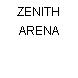 ZENITH ARENA