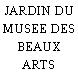 JARDIN DU MUSEE DES BEAUX ARTS