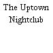 The Uptown Nightclub