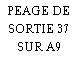 PEAGE DE SORTIE 37 SUR A9