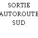SORTIE AUTOROUTE SUD