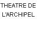 THEATRE DE L'ARCHIPEL