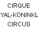 CIRQUE ROYAL-KONINKLIJK CIRCUS