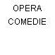 OPERA COMEDIE