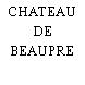 CHATEAU DE BEAUPRE