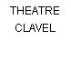 THEATRE CLAVEL