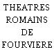 THEATRES ROMAINS DE FOURVIERE