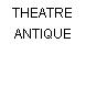 THEATRE ANTIQUE