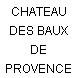 CHATEAU DES BAUX DE PROVENCE