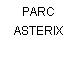 PARC ASTERIX