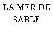 LA MER DE SABLE