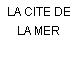 LA CITE DE LA MER