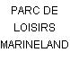 PARC DE LOISIRS MARINELAND