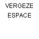 VERGEZE ESPACE