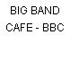 BIG BAND CAFE - BBC