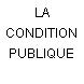LA CONDITION PUBLIQUE