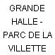 GRANDE HALLE - PARC DE LA VILLETTE