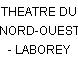 THEATRE DU NORD-OUEST - LABOREY