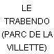 LE TRABENDO (PARC DE LA VILLETTE)
