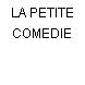 LA PETITE COMEDIE