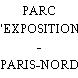 PARC D'EXPOSITIONS - PARIS-NORD