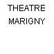 THEATRE MARIGNY