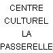 CENTRE CULTUREL LA PASSERELLE