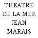 THEATRE DE LA MER JEAN MARAIS