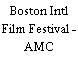 Boston Intl Film Festival - AMC