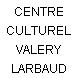 CENTRE CULTUREL VALERY LARBAUD