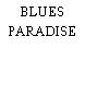 BLUES PARADISE