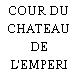 COUR DU CHATEAU DE L'EMPERI