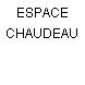 ESPACE CHAUDEAU