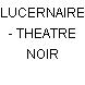 LUCERNAIRE - THEATRE NOIR