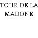 TOUR DE LA MADONE