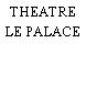 THEATRE LE PALACE