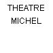 THEATRE MICHEL