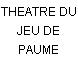 THEATRE DU JEU DE PAUME