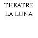 THEATRE LA LUNA