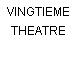 VINGTIEME THEATRE