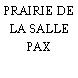 PRAIRIE DE LA SALLE PAX