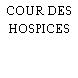 COUR DES HOSPICES