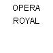 OPERA ROYAL