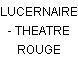 LUCERNAIRE - THEATRE ROUGE