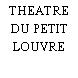 THEATRE DU PETIT LOUVRE