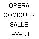 OPERA COMIQUE - SALLE FAVART